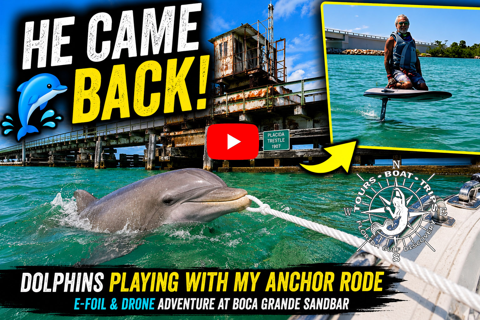 YouTube thumbnail showing a bottlenose dolphin holding Captain Pavel's anchor rode near the Historic Placida Trestle, with an e-foil adventure at Boca Grande Sandbar in Southwest Florida.